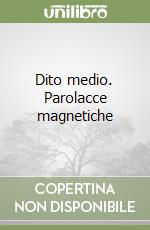 Dito medio. Parolacce magnetiche libro