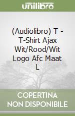 (Audiolibro) T - T-Shirt Ajax Wit/Rood/Wit Logo Afc Maat L libro