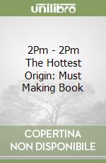 2Pm - 2Pm The Hottest Origin: Must Making Book libro