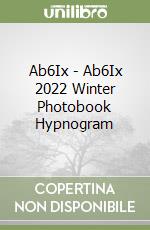 Ab6Ix - Ab6Ix 2022 Winter Photobook Hypnogram libro