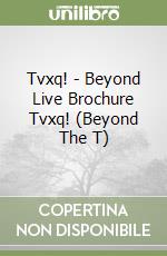 Tvxq! - Beyond Live Brochure Tvxq! (Beyond The T) libro