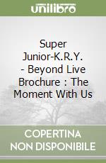 Super Junior-K.R.Y. - Beyond Live Brochure : The Moment With Us libro