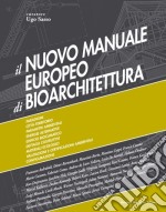 Il nuovo manuale europeo di Bioarchitettura libro