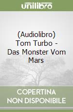 (Audiolibro) Tom Turbo - Das Monster Vom Mars libro