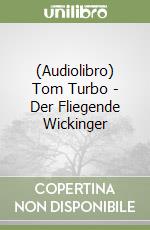 (Audiolibro) Tom Turbo - Der Fliegende Wickinger libro
