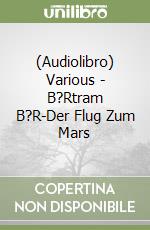 (Audiolibro) Various - B?Rtram B?R-Der Flug Zum Mars libro