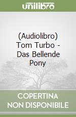 (Audiolibro) Tom Turbo - Das Bellende Pony libro