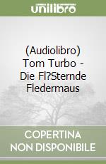 (Audiolibro) Tom Turbo - Die Fl?Sternde Fledermaus libro
