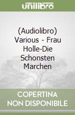 (Audiolibro) Various - Frau Holle-Die Schonsten Marchen libro