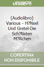 (Audiolibro) Various - H?Nsel Und Gretel-Die Sch?Nsten M?Rchen libro