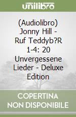 (Audiolibro) Jonny Hill - Ruf Teddyb?R 1-4: 20 Unvergessene Lieder - Deluxe Edition libro