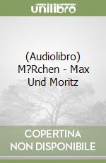 (Audiolibro) M?Rchen - Max Und Moritz libro