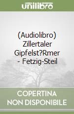 (Audiolibro) Zillertaler Gipfelst?Rmer - Fetzig-Steil libro