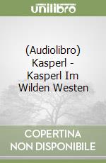 (Audiolibro) Kasperl - Kasperl Im Wilden Westen libro