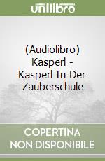 (Audiolibro) Kasperl - Kasperl In Der Zauberschule libro