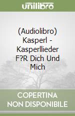 (Audiolibro) Kasperl - Kasperllieder F?R Dich Und Mich libro