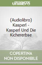 (Audiolibro) Kasperl - Kasperl Und Die Kichererbse libro