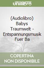 (Audiolibro) Babys Traumwelt - Entspannungsmusik Fuer Ba