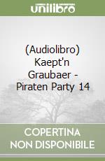 (Audiolibro) Kaept'n Graubaer - Piraten Party 14