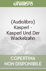 (Audiolibro) Kasperl - Kasperl Und Der Wackelzahn libro