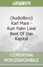 (Audiolibro) Karl Marx - Kurt Palm Liest Best Of Das Kapital libro