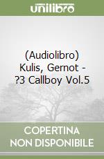 (Audiolibro) Kulis, Gernot - ?3 Callboy Vol.5 libro
