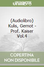 (Audiolibro) Kulis, Gernot - Prof. Kaiser Vol.4 libro