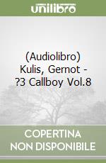 (Audiolibro) Kulis, Gernot - ?3 Callboy Vol.8 libro