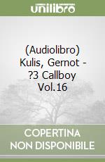 (Audiolibro) Kulis, Gernot - ?3 Callboy Vol.16 libro