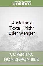 (Audiolibro) Texta - Mehr Oder Weniger libro