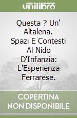 Questa ? Un' Altalena. Spazi E Contesti Al Nido D'Infanzia: L'Esperienza Ferrarese. libro
