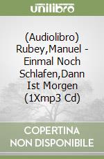 (Audiolibro) Rubey,Manuel - Einmal Noch Schlafen,Dann Ist Morgen (1Xmp3 Cd) libro