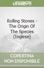 Rolling Stones - The Origin Of The Species (Inglese) libro