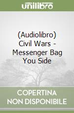 (Audiolibro) Civil Wars - Messenger Bag You Side libro