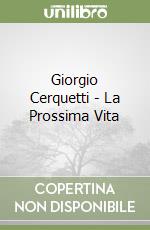 Giorgio Cerquetti - La Prossima Vita libro