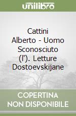 Cattini Alberto - Uomo Sconosciuto (l'). Letture Dostoevskijane libro