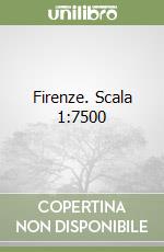 Firenze. Scala 1:7500 libro