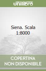 Siena. Scala 1:8000 libro