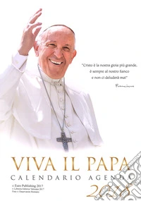 Viva il papa. Calendario agenda 2018 libro