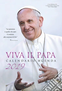 Viva il papa. Calendario agenda 2019 libro