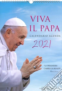 Viva il papa. Calendario agenda 2021 libro