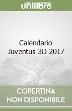 Calendario Juventus 3D 2017 libro