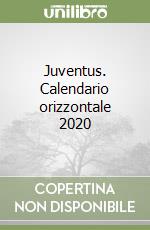 Juventus. Calendario orizzontale 2020