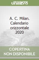 A. C. Milan. Calendario orizzontale 2020 libro