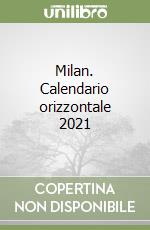 Milan. Calendario orizzontale 2021 libro