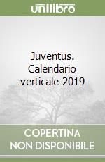 Juventus. Calendario verticale 2019