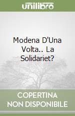 Modena D'Una Volta.. La Solidariet? libro