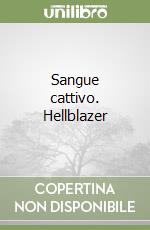 Sangue cattivo. Hellblazer