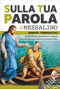 Sulla tua parola. Messalino. Letture della messa commentate per vivere la parola di Dio. Settembre-ottobre 2022 libro