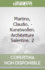 Martino, Claudio. - Kunstwollen. Architetture Salentine. 2 libro